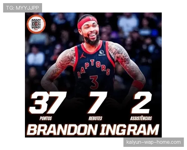 英格拉姆健康管理成猛龙重点 出勤率将直接影响球队季后赛前景